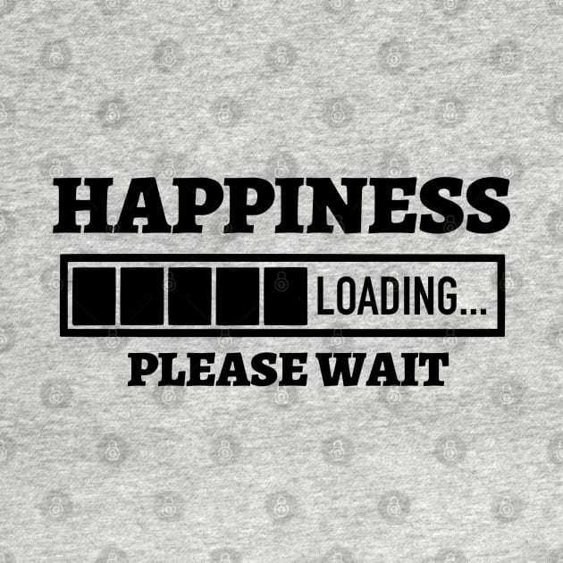 Happiness Loading Please Wait by Kylie Paul